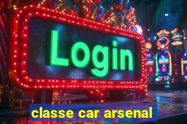 classe car arsenal